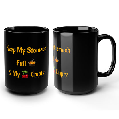 Keep My Stomach Full 🍲 – Black Mug 15oz