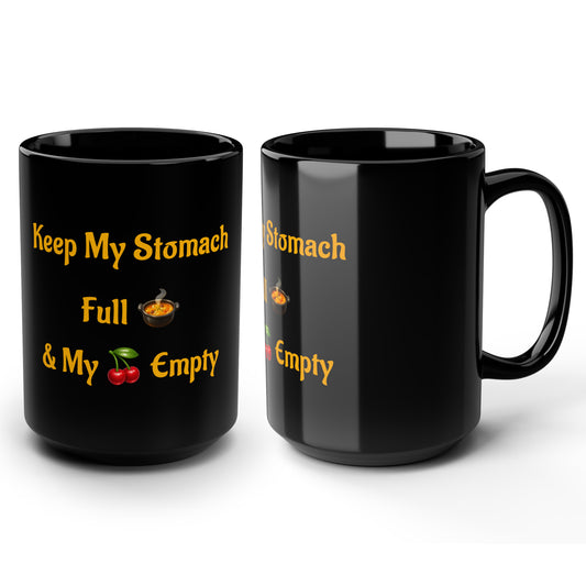 Keep My Stomach Full 🍲 – Black Mug 15oz
