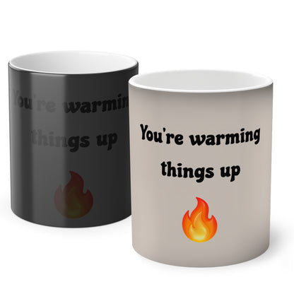 You’re warming things up 🔥