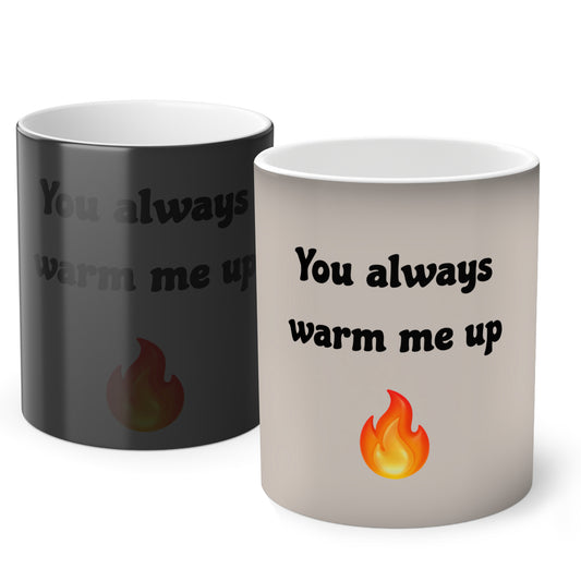 You always warm me up 🔥